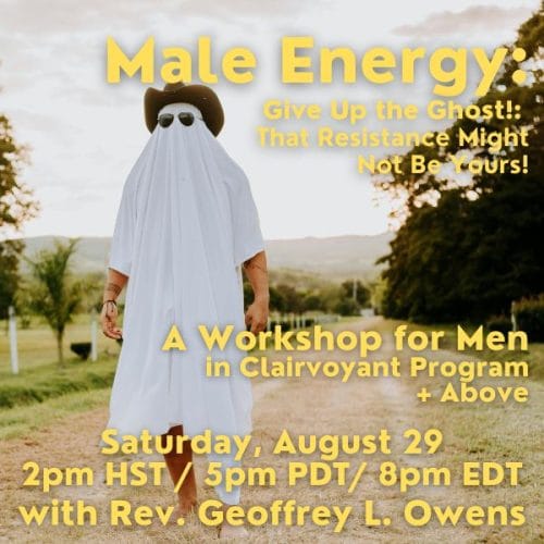 Male Energy: Give up the Ghost! That Resistance Might Not Be Yours!