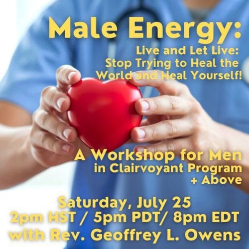 Male Energy: Live and Let Live. Stop Trying to Heal the World and Heal Yourself!