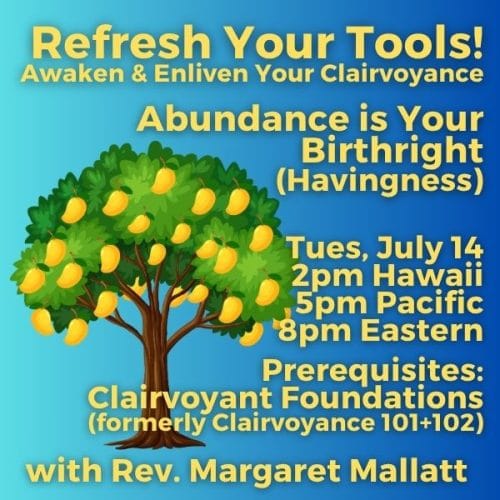 Refresh Your Tools: Awaken and Enliven Your Clairvoyance! Abundance is Your Birthright (Havingness)