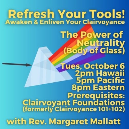 Refresh Your Tools: Awaken and Enliven Your Clairvoyance! The Power of Neutrality (Body of Glass)